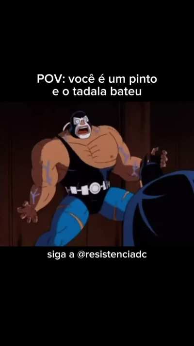POV: voc&ecirc; &eacute; um pinto e o tadala bateu