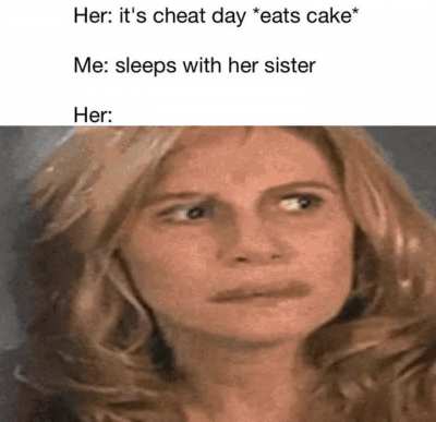 You said CHEAT Day.