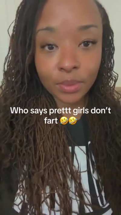 Who says pretty girls don't fart