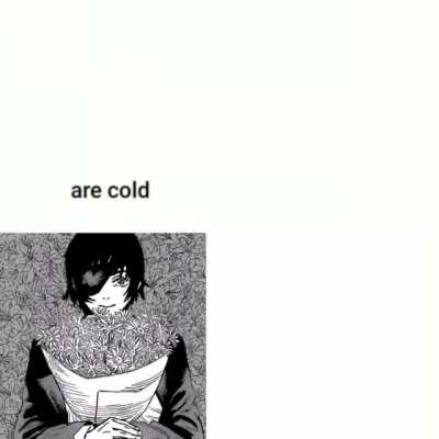 They were actually cold because of the snowba&mdash;
