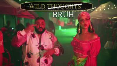 The BRUH sound effect fits so well with Wild Thoughts