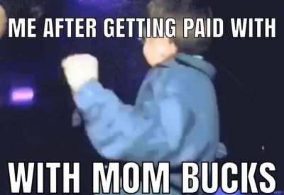 mom bucks &amp;gt; real money