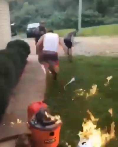 shop vac ✅ gasoline ✅ 3 idiot friends✅