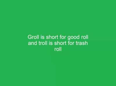 trolling 👎 grolling 👍