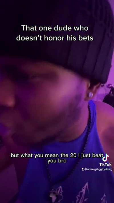 That one dude that doesn&rsquo;t honor his bets