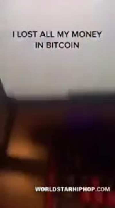 Man has a breakdown over losing everything in Bitcoin