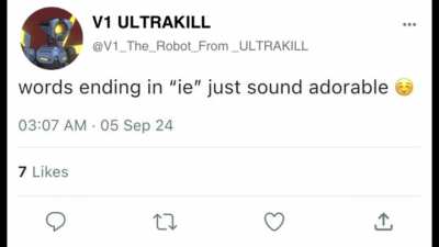 Words that end in "ie" just sound adorable (ULTRAKILL version)