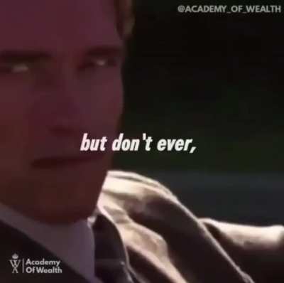 “Don’t ever, ever call me a self-made man” - Arnold Schwarzenegger