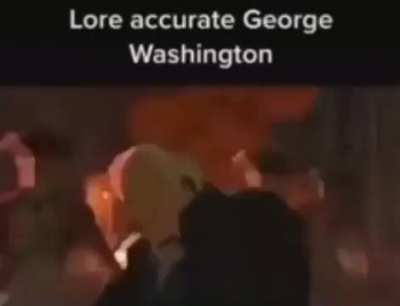 Lore acurate George Washington