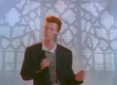 Happy April Fools. You have been Rick Rolled. Now you must Rick Roll someone else or you will perish.......