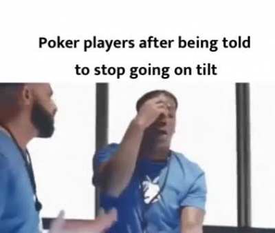 That&rsquo;s it boys, I&rsquo;m cured of tilt
