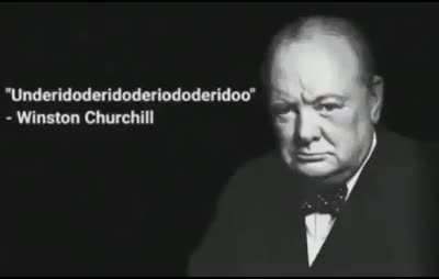 When Winston Churchill says &ldquo;At any rate, that is what we are going to try to do&rdquo;"