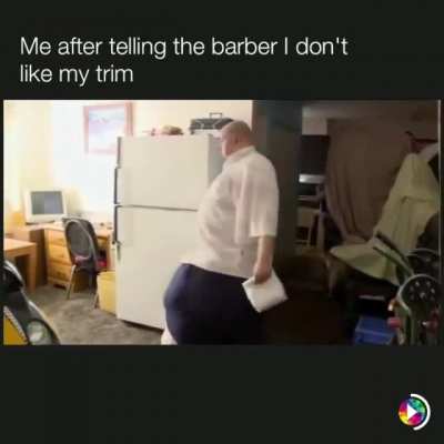 You gotta have some huge ones to let your barber know you didnt like the cut😂