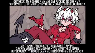 OH THESE? MY BOOBIES? MY MASSIVE FUCKING TIDDIES? MY SUPER STUFFED UP MILKIES? MY HONKER DONKER BOINKIE DOINKIES? MY FUCKING FABRIC STRETCHING WIND FLAPPING GRAVITY WELLING SEX MOUNDS? YOU MEAN THESE SUPER DUPER ULTRA HYPER GOD DAMN MOTHER FUCKING MILK MA