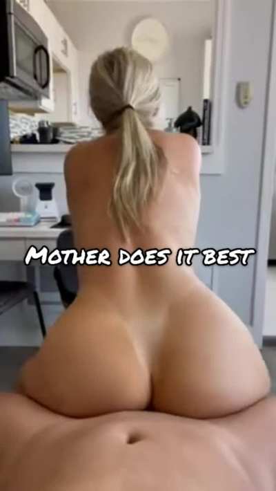 Mother does it best