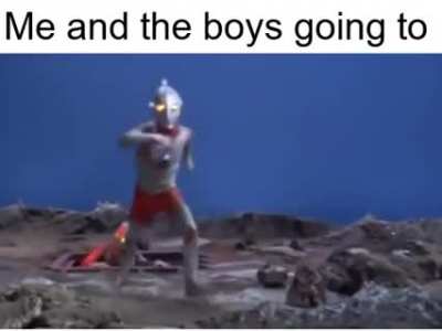 me and the boys going to