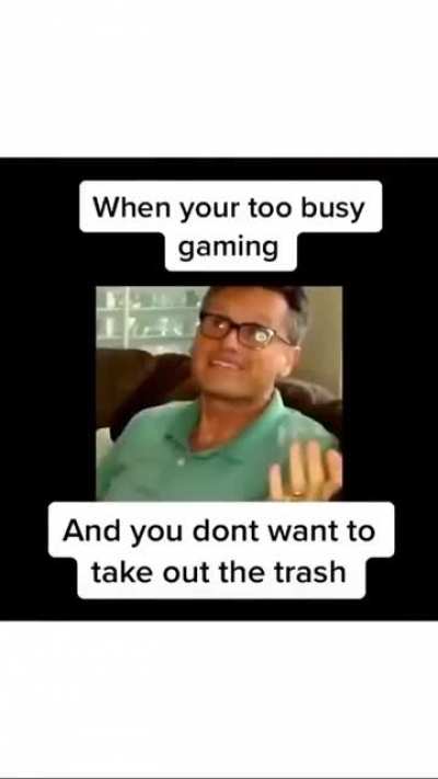 SLPT: Break your leg so that you don't have to take out the trash