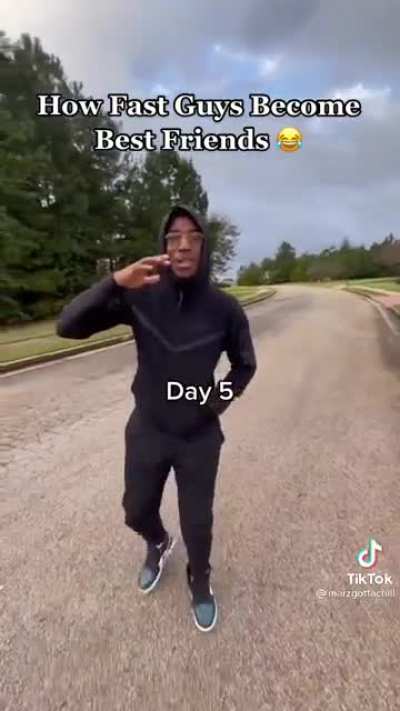 How fast guys become best friends