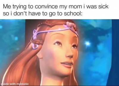 Mom, i swear i'm dying!