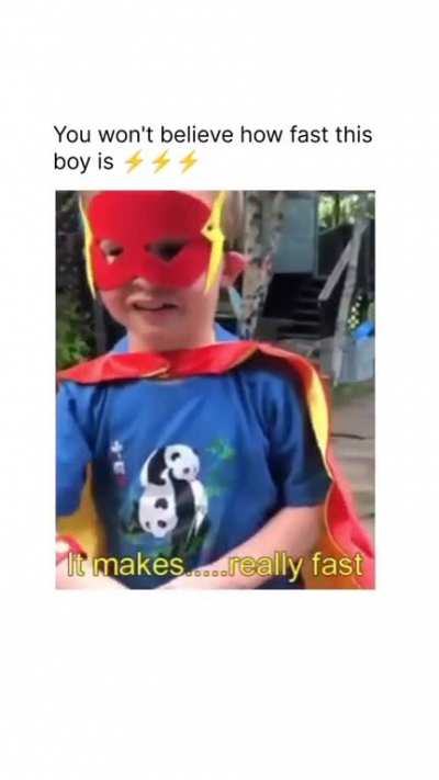 He thinks he is The Flash