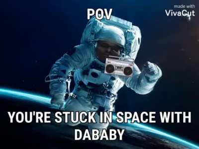 Wyd if you&rsquo;re stuck in space with DaBaby?