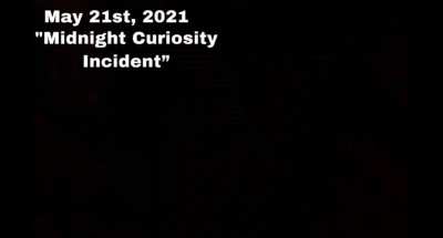May 21st, 2021 &ldquo;The Midnight Curiosity Incident&rdquo;