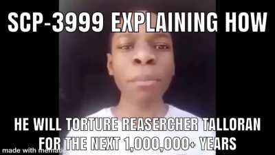 SCP-3999 Cannot be contained, SCP-3999 Cannot be contained, SCP-3999 Cannot be contained.