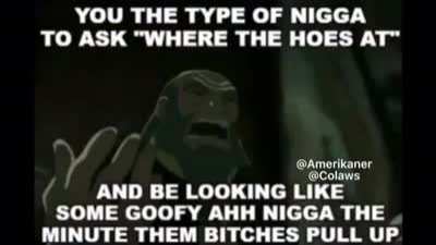 No bitches?
