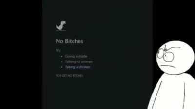 You get no b*tches