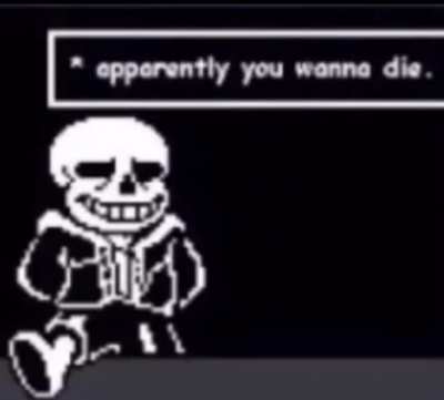 apparently you wanna die