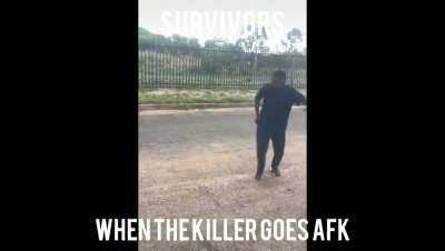 Survivors when the killer goes AFK.