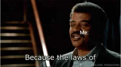 Ahh yes physics