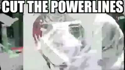 cut the powerlines