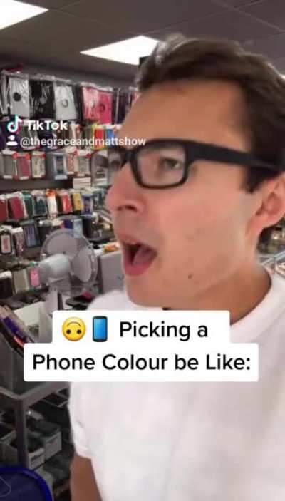 Picking a Phone Colour be Like: