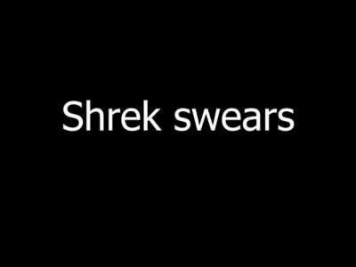 Shrek Swears!!!! 😱😱😲😭😱