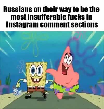 God made Russians to punish Adam and Eve once they left Eden. They wouldn&rsquo;t shut the fuck up about their stupid Russian nationalism. In fact Adam and Eve almost killed them selves to end the pain