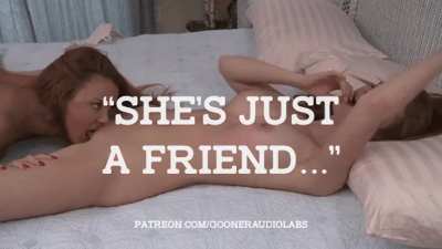 "She's just a friend..."
