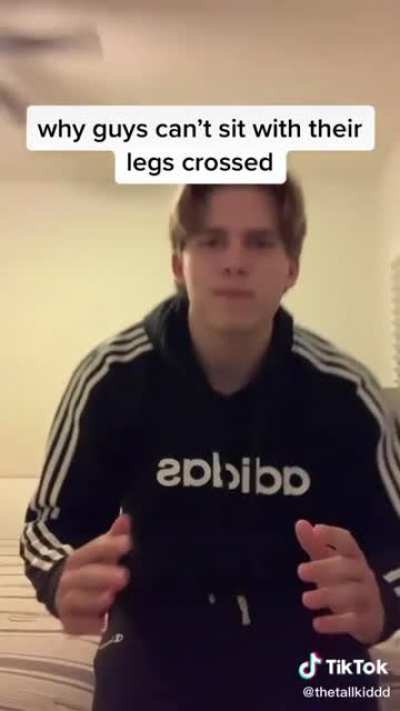 Why can&rsquo;t guys sit with their legs crossed?