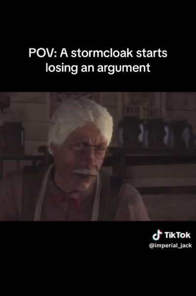 POV: A stormcloack starts losing an argument 