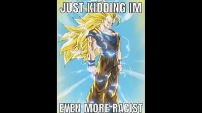 I am ultra racist