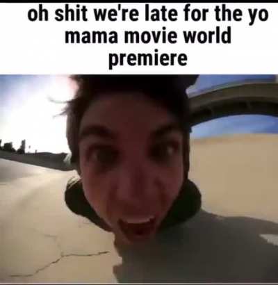 Yooooo mamaaa