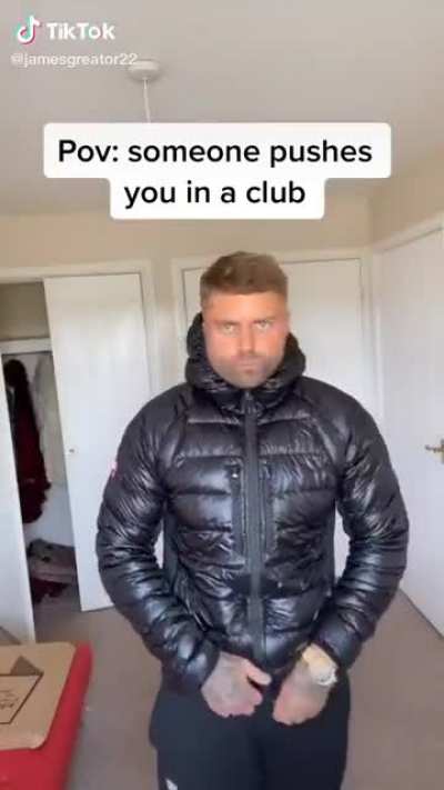I get my jacket and then leave the confrontation like the adult that I am.