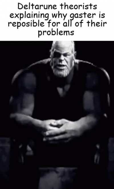 It's gaster's fault