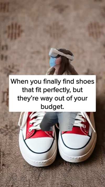 When you finally find shoes that fit perfectly, but they&rsquo;re way out of your budget.