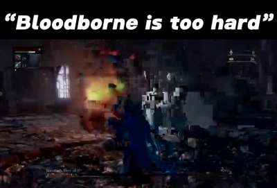 Totally fair glitch, don&rsquo;t see the hype around Bloodborne