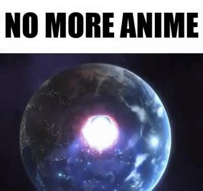 no more anime