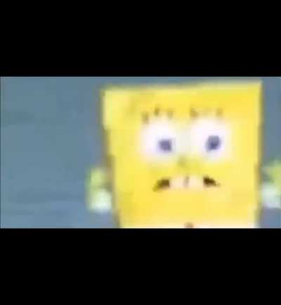 SpongeBob screaming!
