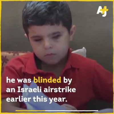 A Palestinian child Moh'd Shaban 8yrs old from Gaza, he wants to go back to school but he can't. He was blinded by an israeli airstrike earlier this year. "I wish to go to school. I wish to be able to see... my brothers and sisters, to see myself."