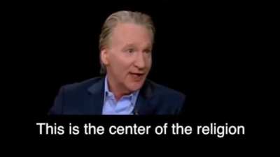 You know what, Bill Maher is right