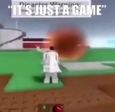 "it's just a game"